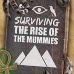 Surviving the Rise of the Mummies