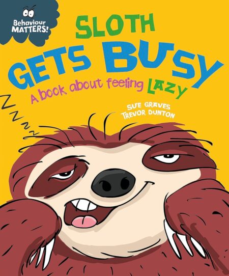 (Behaviour Matters) Sloth Gets Busy: A book about feeling lazy