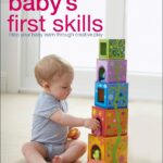Baby's First Skills: Help Your Baby Learn Through Creative Play