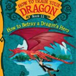 How to Train Your Dragon: How to Betray a Dragon’s Hero
