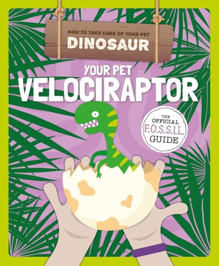 Your Pet Velociraptor (How to Take Care of Your Pet Dinosaur) 