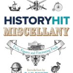 The History Hit Miscellany of Facts, Figures and Fascinating Finds