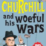 Winston Churchill and His Woeful Wars (Horribly Famous)