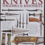 Illustrated Encyclopedia of Knives Daggers and Bayonets