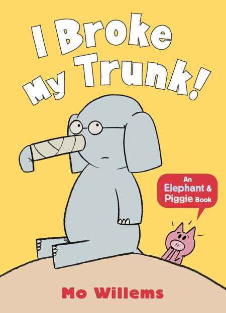 I Broke My Trunk! (Elephant and Piggie)