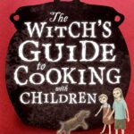 The Witch's Guide to Cooking with Children