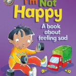 I’m Not Happy – A book about feeling sad