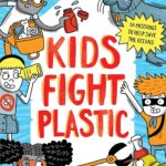 Kids Fight Plastic: How to be a #2minute Superhero