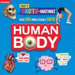 Human Body-Over 250 Unbelievable FACTS! (That's Facts-Inating)