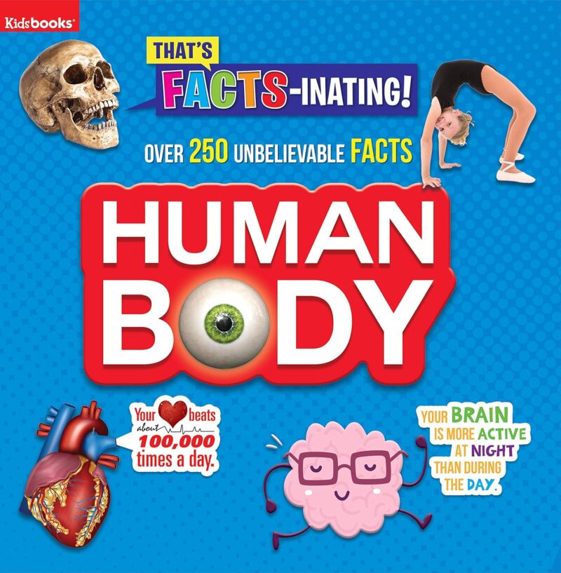 Human Body-Over 250 Unbelievable FACTS! (That's Facts-Inating)