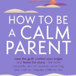 How to Be a Calm Parent