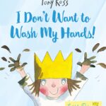 I Don't Want to Wash My Hands! (Little Princess)