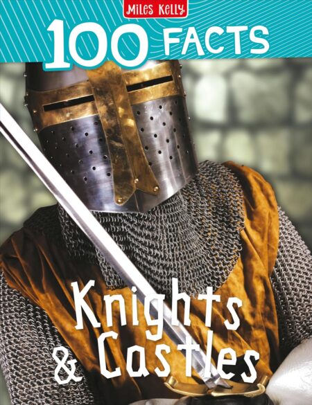 100 Facts Knights & Castles