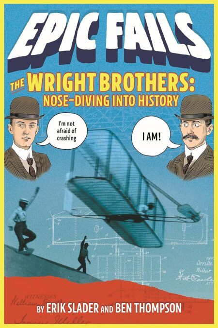 The Wright Brothers: Nose-Diving into History (Epic Fails #1)