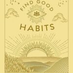 Find Good Habits