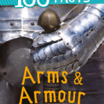 100 Facts Arms & Armour