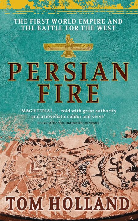 Persian Fire: The First World Empire and the Battle for the West