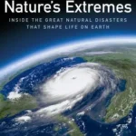 Time: Nature's Extremes: Inside the Great Natural Disasters That Shape Life on Earth