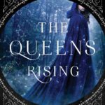 The Queen’s Rising