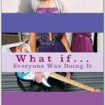 What If … Everyone Was Doing It