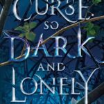 A Curse So Dark and Lonely