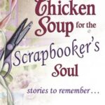 Chicken Soup for the Scrapbooker's Soul