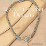 Designer Beadwork: Beaded Crochet Designs