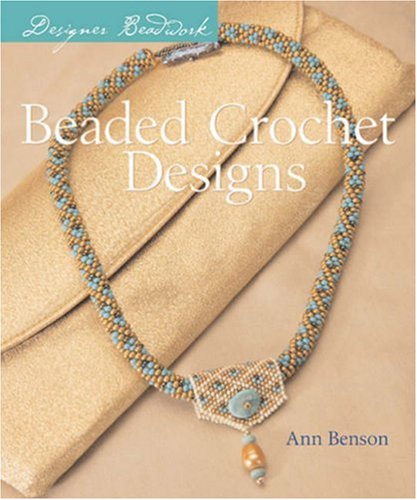 Designer Beadwork: Beaded Crochet Designs