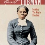 Harriet Tubman: Leading the Way to Freedom
