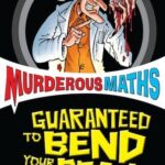 Murderous Maths : Guaranteed to Bend Your Brain