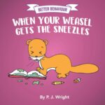 When Your Weasel Gets The Sneezles (Better Behaviour)