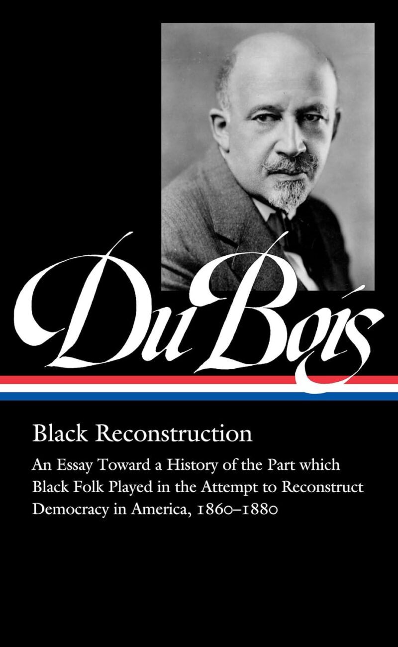 W.E.B. Du Bois: Black Reconstruction (LOA #350)