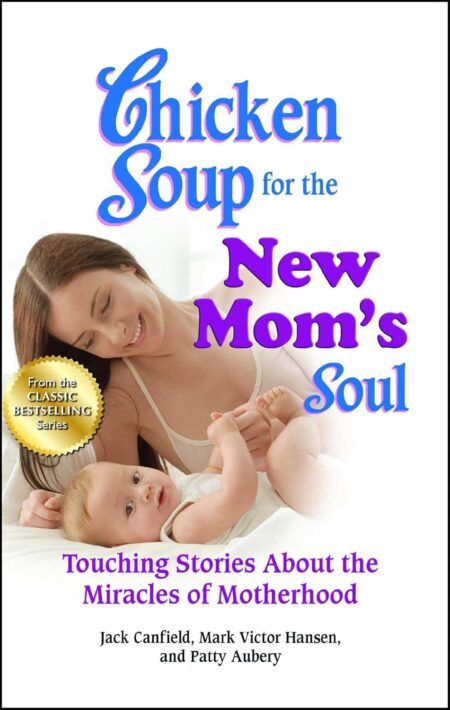 Chicken Soup for the New Mom’s Soul