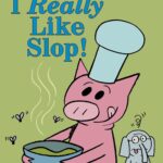 I Really Like Slop!-An Elephant and Piggie Book 