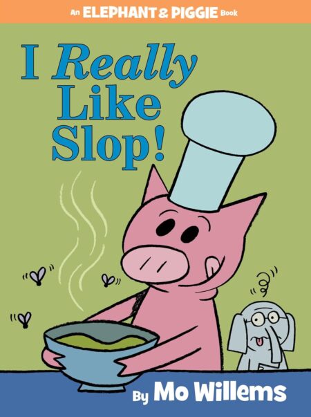 I Really Like Slop!-An Elephant and Piggie Book 