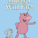 Today I Will Fly!-An Elephant and Piggie Book 