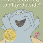 Are You Ready to Play Outside?-An Elephant and Piggie Book