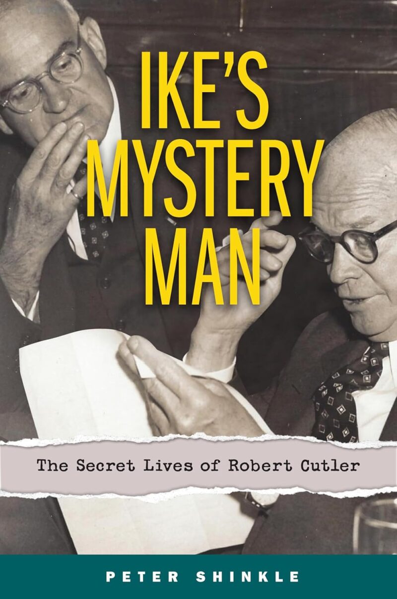 Ike's Mystery Man: The Secret Lives of Robert Cutler