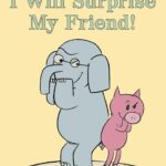 I Will Surprise My Friend!-An Elephant and Piggie Book