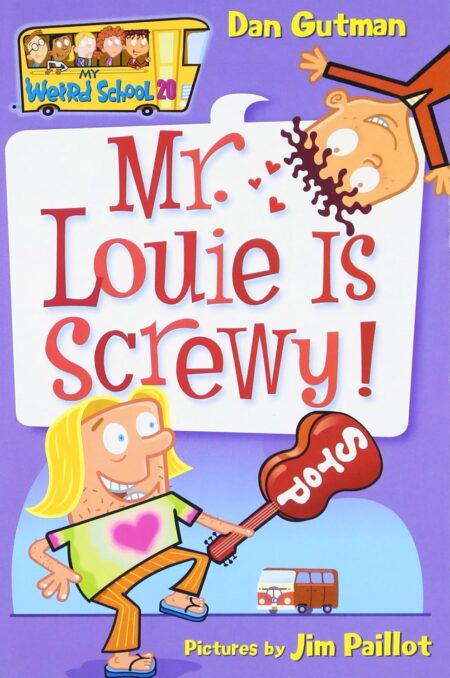 Mr. Louie Is Screwy! (My Weird School)