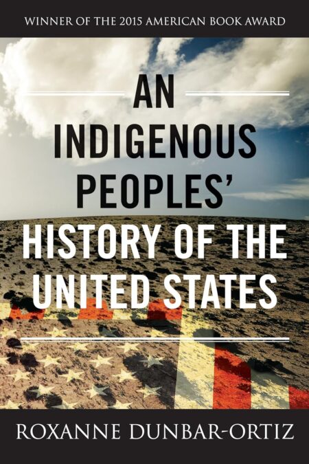 An Indigenous Peoples’ History of the United States