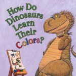 Board Book – How Do Dinosaurs Learn Their Colors?