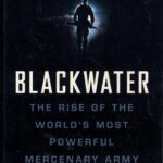 Blackwater: The Rise of the World's Most Powerful Mercenary Army