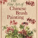 The Fine Art of Chinese Brush Painting