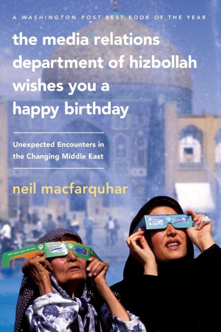 Media Relations Department of Hizbollah Wishes You a Happy Birthday: Unexpected Encounters in the Changing Middle East