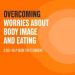 Overcoming Worries About Body Image & Eati