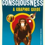 Introducing Consciousness. A Graphic Guide.