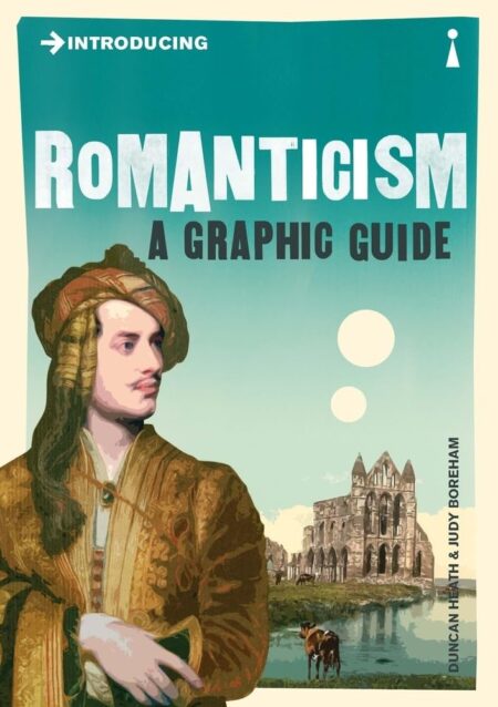 Introducing Romanticism. A Graphic Guide