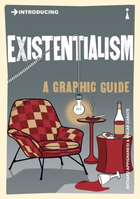 Introducing Existentialism. A Graphic Guide