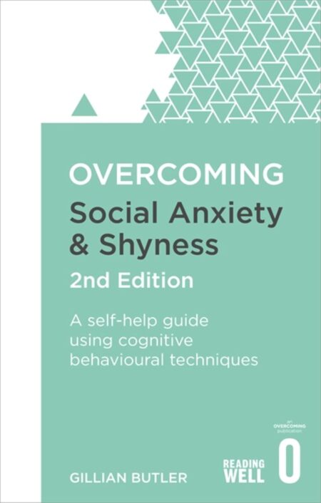 Overcoming Social Anxiety & Shyness, 2nd Ed
